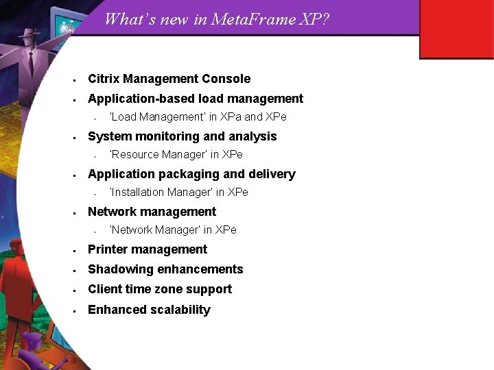 What’s new in Meta. Frame XP? § Citrix Management Console § Application-based load management