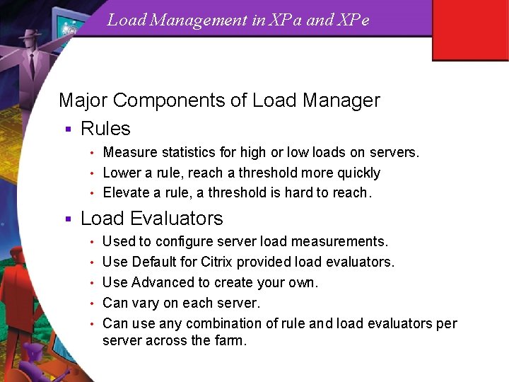 Load Management in XPa and XPe Major Components of Load Manager § Rules •