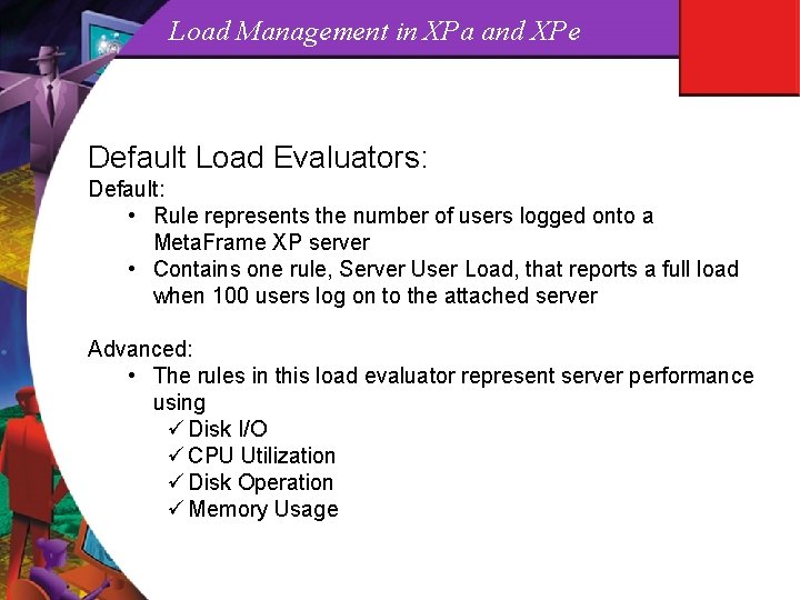 Load Management in XPa and XPe Default Load Evaluators: Default: • Rule represents the