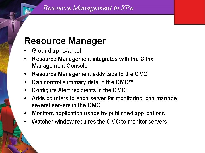 Resource Management in XPe Resource Manager • Ground up re-write! • Resource Management integrates
