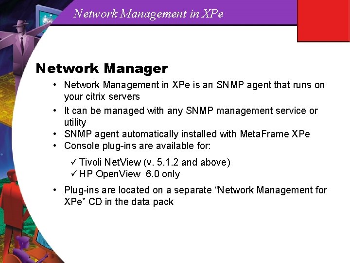 Network Management in XPe Network Manager • Network Management in XPe is an SNMP