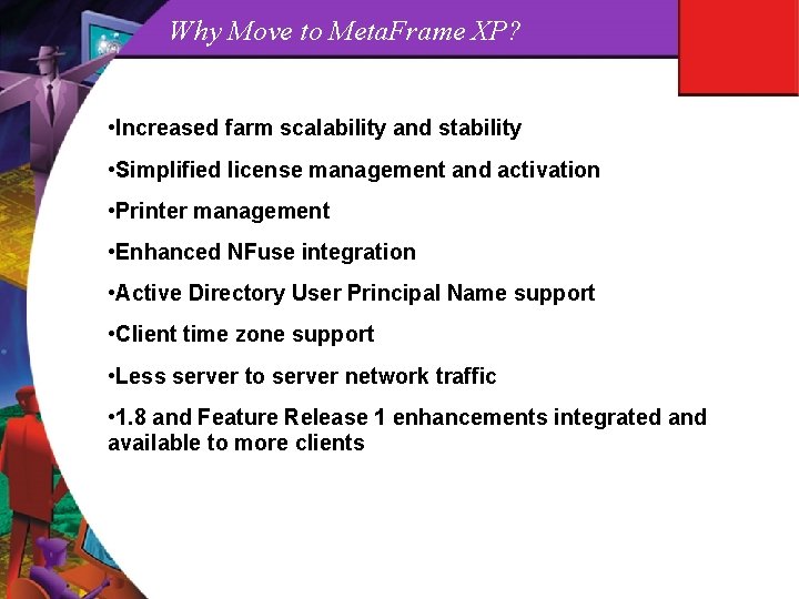 Why Move to Meta. Frame XP? • Increased farm scalability and stability • Simplified