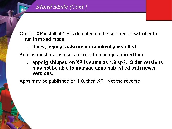 Mixed Mode (Cont. ) On first XP install, if 1. 8 is detected on