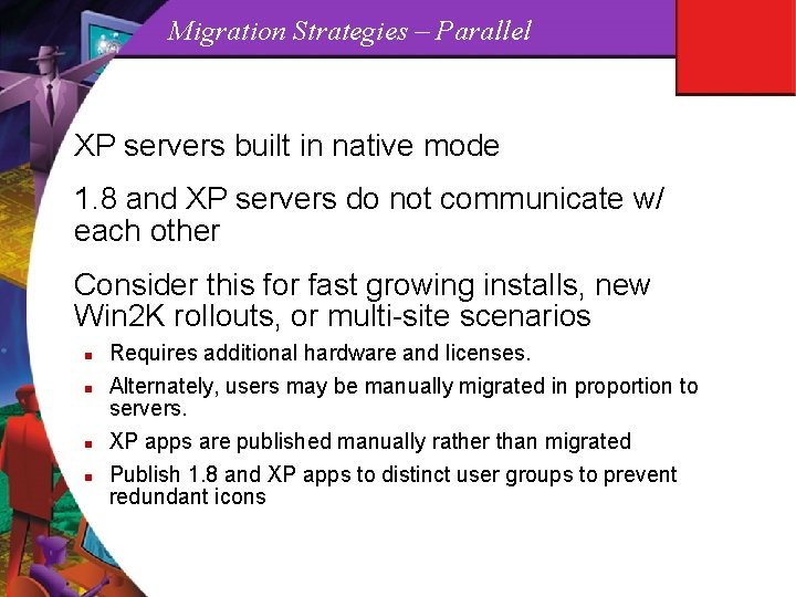 Migration Strategies – Parallel XP servers built in native mode 1. 8 and XP
