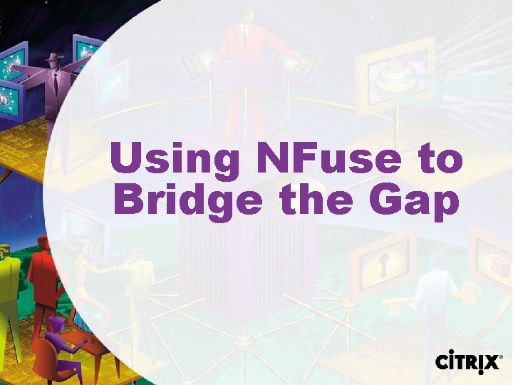 Using NFuse to Bridge the Gap 