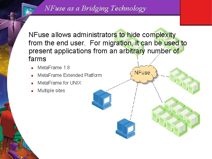 NFuse as a Bridging Technology NFuse allows administrators to hide complexity from the end
