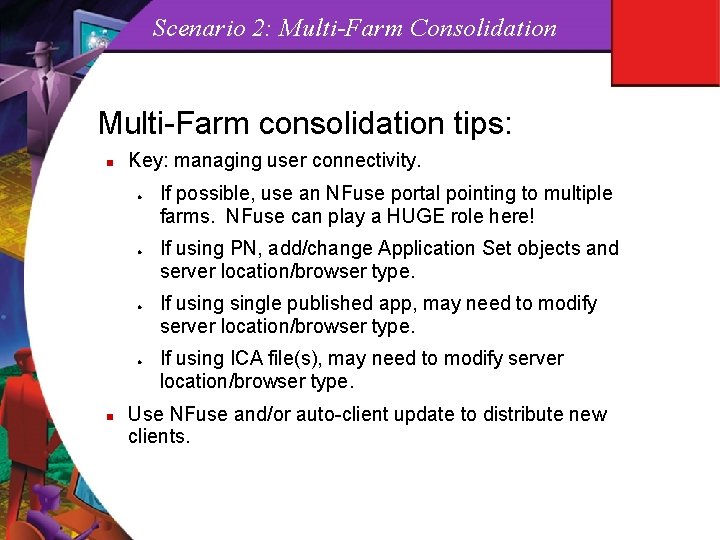 Scenario 2: Multi-Farm Consolidation Multi-Farm consolidation tips: n Key: managing user connectivity. l l