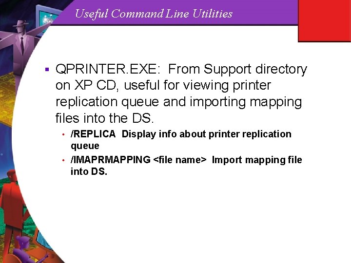 Useful Command Line Utilities § QPRINTER. EXE: From Support directory on XP CD, useful