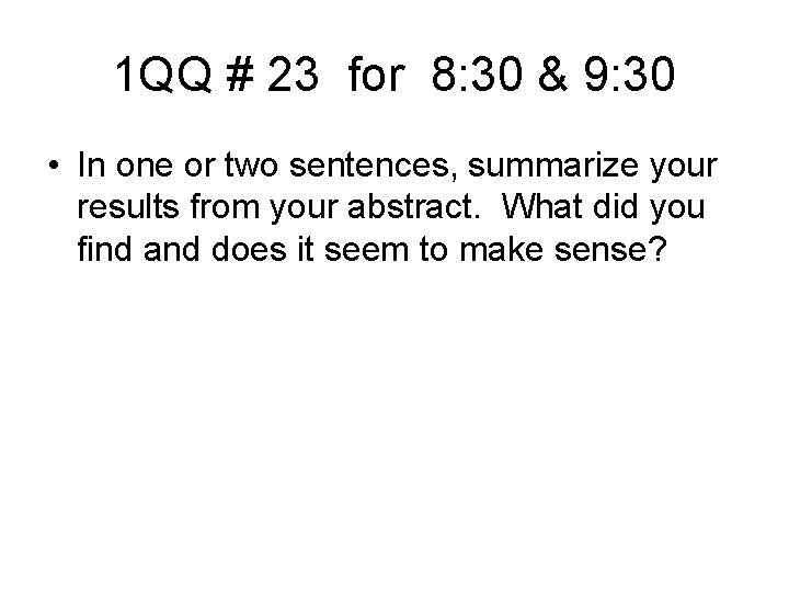 1 QQ # 23 for 8: 30 & 9: 30 • In one or