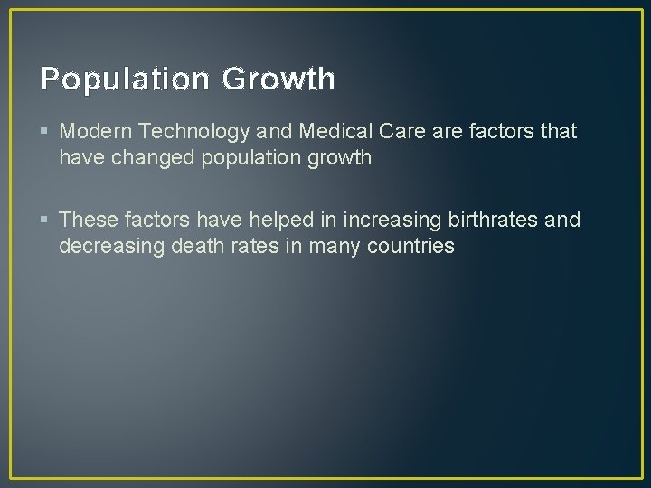 Population Growth § Modern Technology and Medical Care factors that have changed population growth