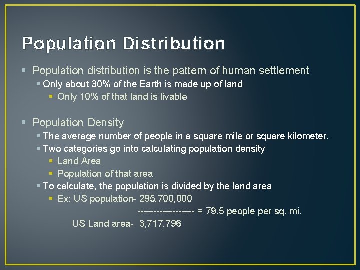 Population Distribution § Population distribution is the pattern of human settlement § Only about