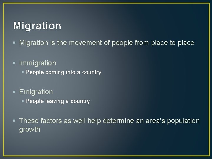 Migration § Migration is the movement of people from place to place § Immigration