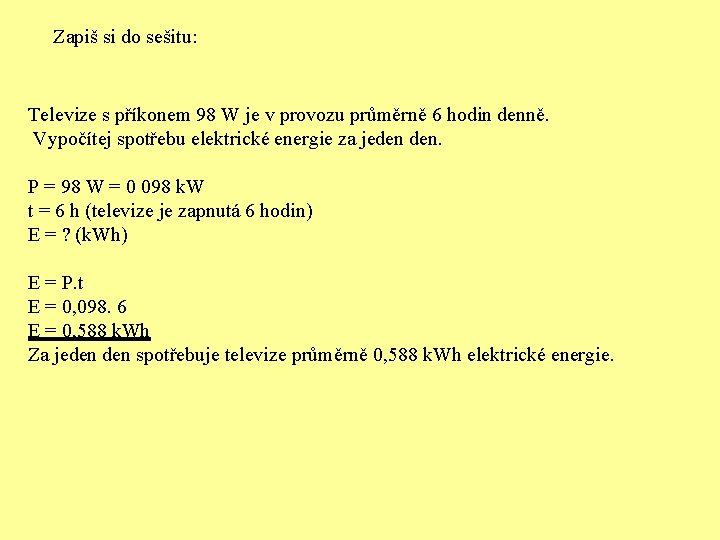 Zapiš si do sešitu: Televize s příkonem 98 W je v provozu průměrně 6