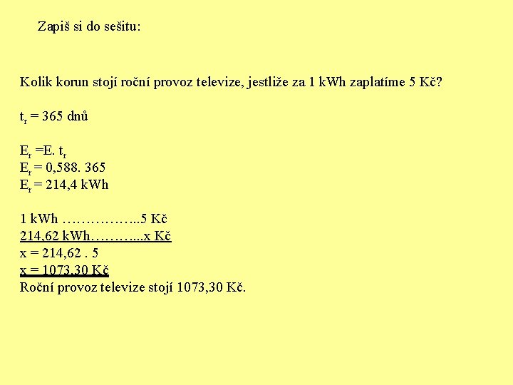 Zapiš si do sešitu: Kolik korun stojí roční provoz televize, jestliže za 1 k.