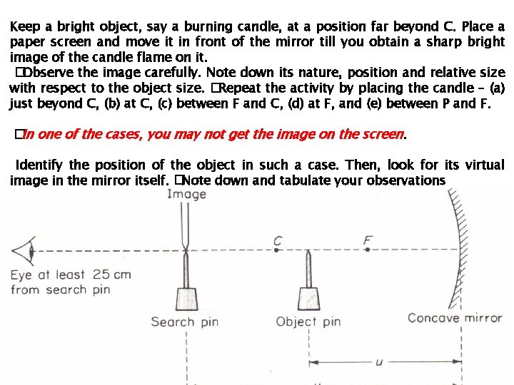 Keep a bright object, say a burning candle, at a position far beyond C.