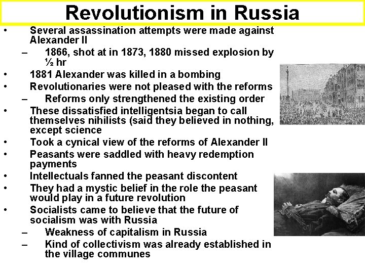 Revolutionism in Russia • • • Several assassination attempts were made against Alexander II