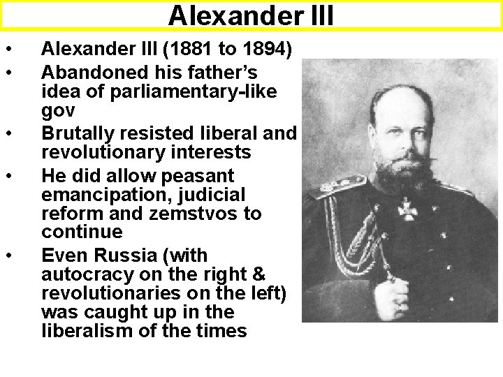 Alexander III • • • Alexander III (1881 to 1894) Abandoned his father’s idea