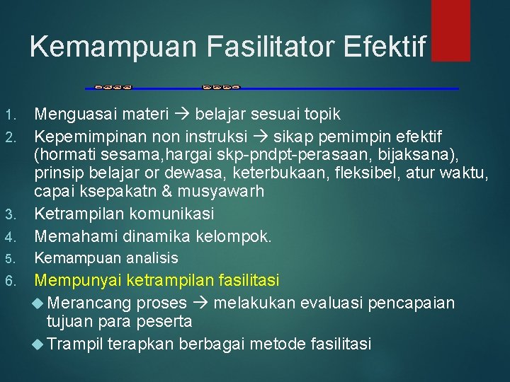 Kemampuan Fasilitator Efektif 4. Menguasai materi belajar sesuai topik Kepemimpinan non instruksi sikap pemimpin