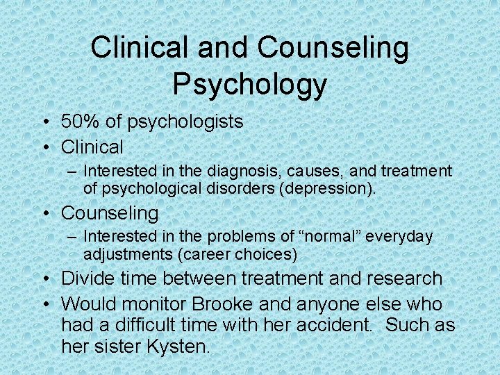 Clinical and Counseling Psychology • 50% of psychologists • Clinical – Interested in the