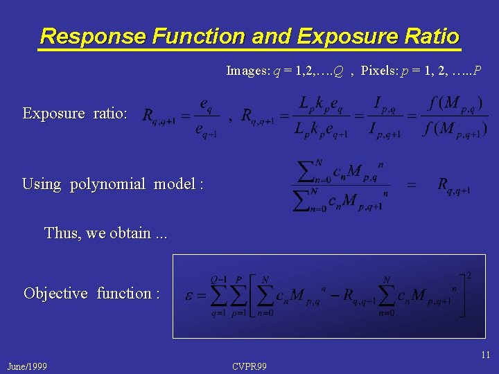 Response Function and Exposure Ratio Images: q = 1, 2, …. Q , Pixels: