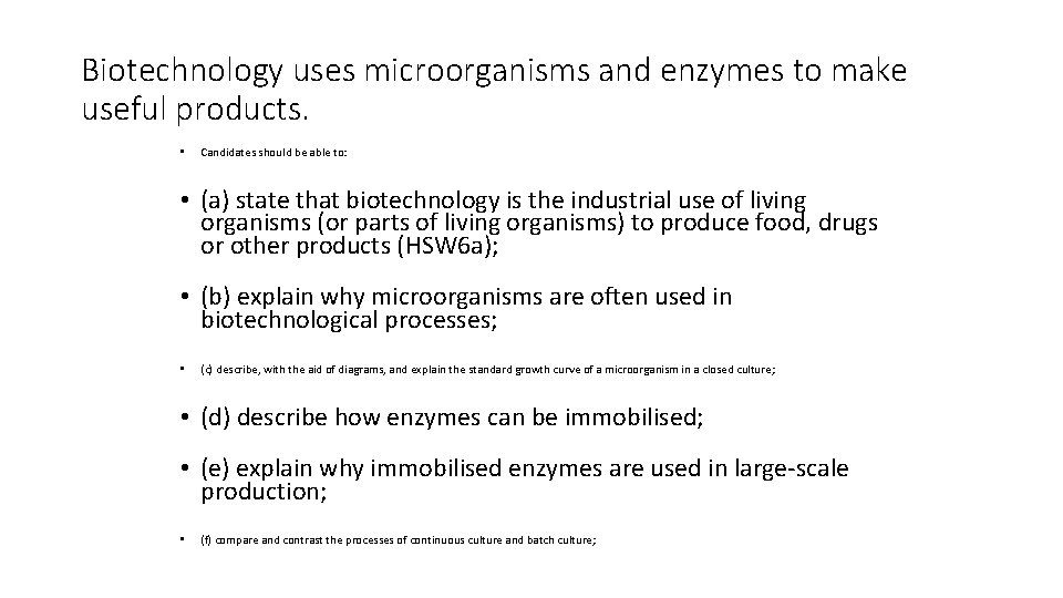 Biotechnology uses microorganisms and enzymes to make useful products. • Candidates should be able