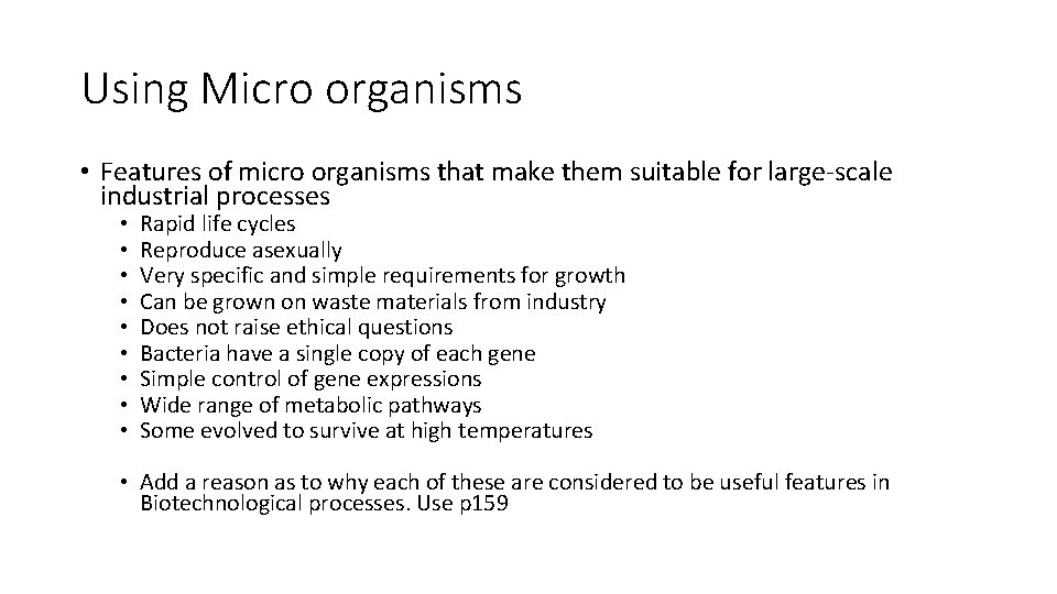 Using Micro organisms • Features of micro organisms that make them suitable for large-scale