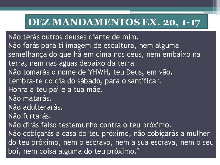 DEZ MANDAMENTOS EX. 20, 1 -17 Não terás outros deuses diante de mim. Não