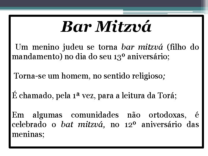 Bar Mitzvá Um menino judeu se torna bar mitzvá (filho do mandamento) no dia