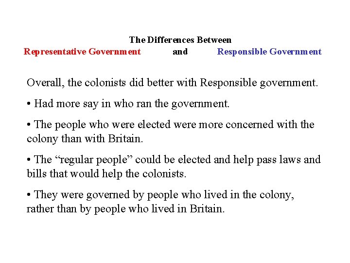 The Differences Between Representative Government and Responsible Government Overall, the colonists did better with