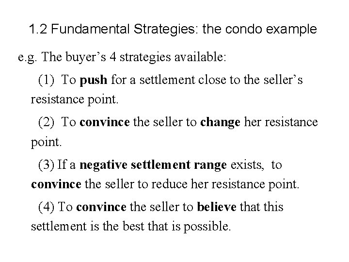 1. 2 Fundamental Strategies: the condo example e. g. The buyer’s 4 strategies available: