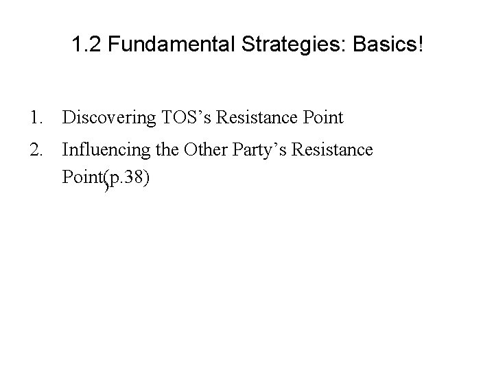 1. 2 Fundamental Strategies: Basics! 1. Discovering TOS’s Resistance Point 2. Influencing the Other