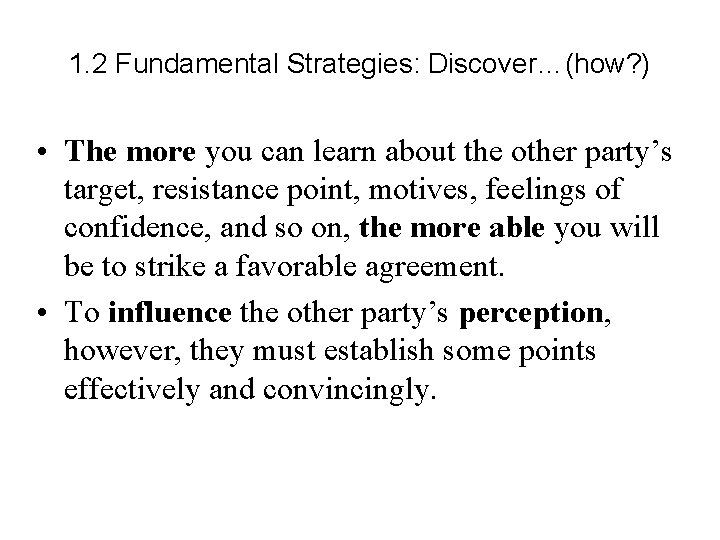 1. 2 Fundamental Strategies: Discover…(how? ) • The more you can learn about the