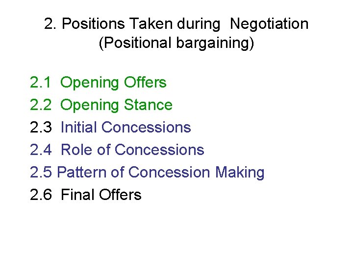 2. Positions Taken during Negotiation (Positional bargaining) 2. 1 Opening Offers 2. 2 Opening