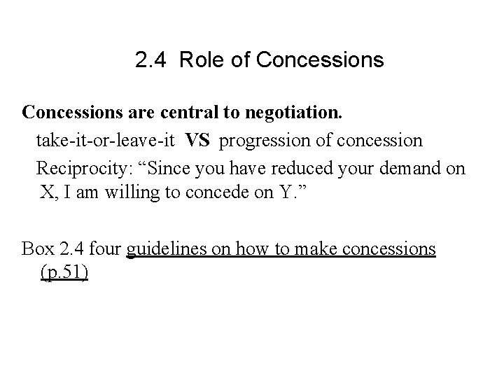 2. 4 Role of Concessions are central to negotiation. take-it-or-leave-it VS progression of concession