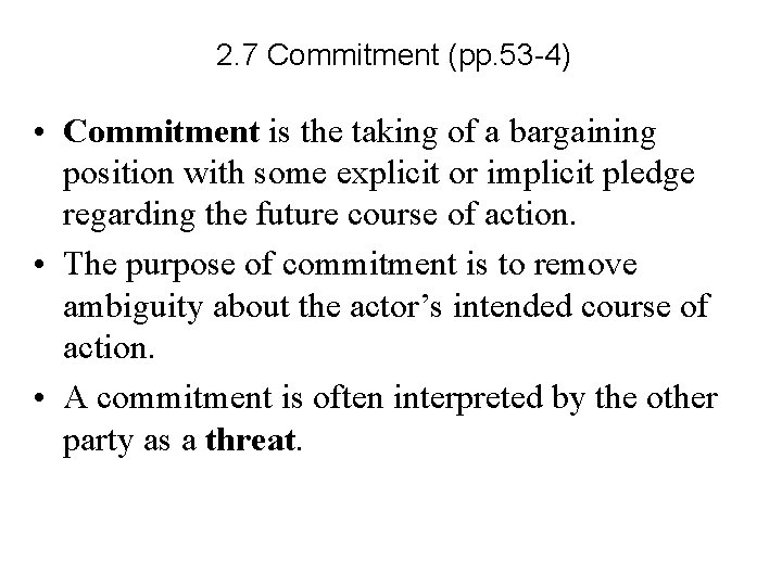 2. 7 Commitment (pp. 53 -4) • Commitment is the taking of a bargaining