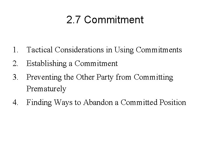 2. 7 Commitment 1. Tactical Considerations in Using Commitments 2. Establishing a Commitment 3.