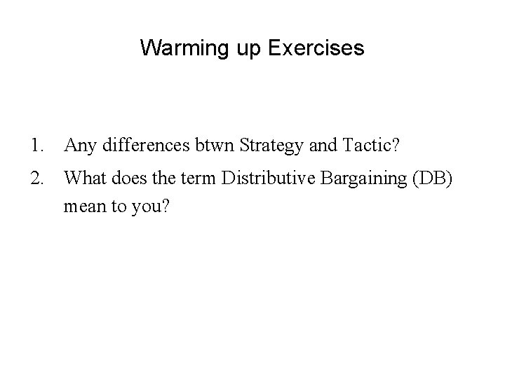 Warming up Exercises 1. Any differences btwn Strategy and Tactic? 2. What does the