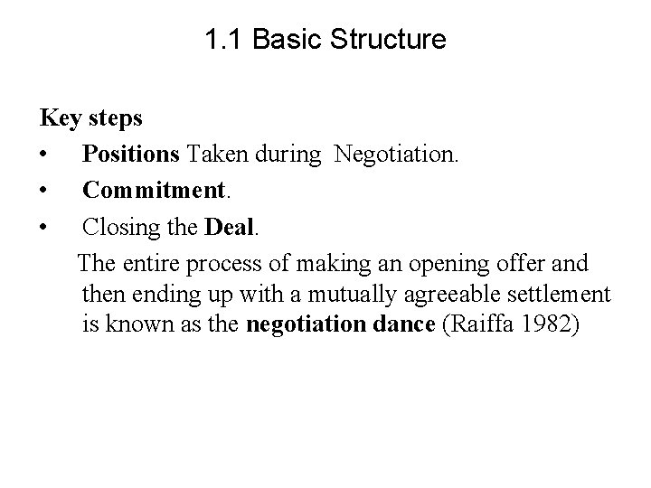 1. 1 Basic Structure Key steps • Positions Taken during Negotiation. • Commitment. •