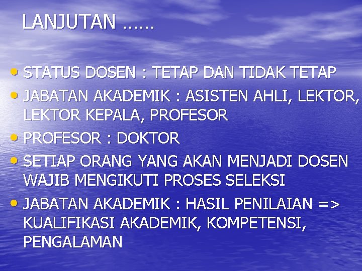 LANJUTAN …… • STATUS DOSEN : TETAP DAN TIDAK TETAP • JABATAN AKADEMIK :