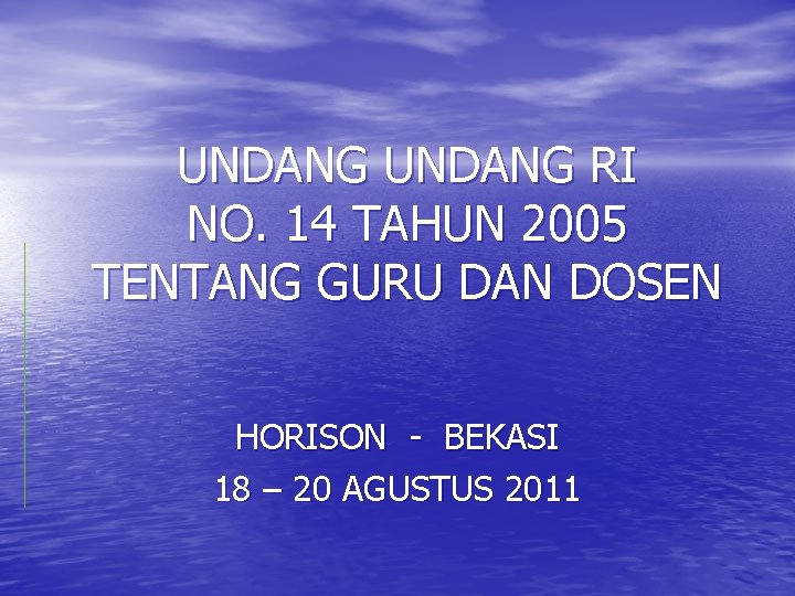 UNDANG RI NO. 14 TAHUN 2005 TENTANG GURU DAN DOSEN HORISON - BEKASI 18