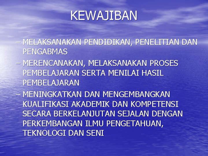 KEWAJIBAN – MELAKSANAKAN PENDIDIKAN, PENELITIAN DAN PENGABMAS – MERENCANAKAN, MELAKSANAKAN PROSES PEMBELAJARAN SERTA MENILAI