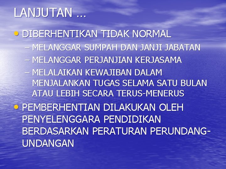 LANJUTAN … • DIBERHENTIKAN TIDAK NORMAL – MELANGGAR SUMPAH DAN JANJI JABATAN – MELANGGAR