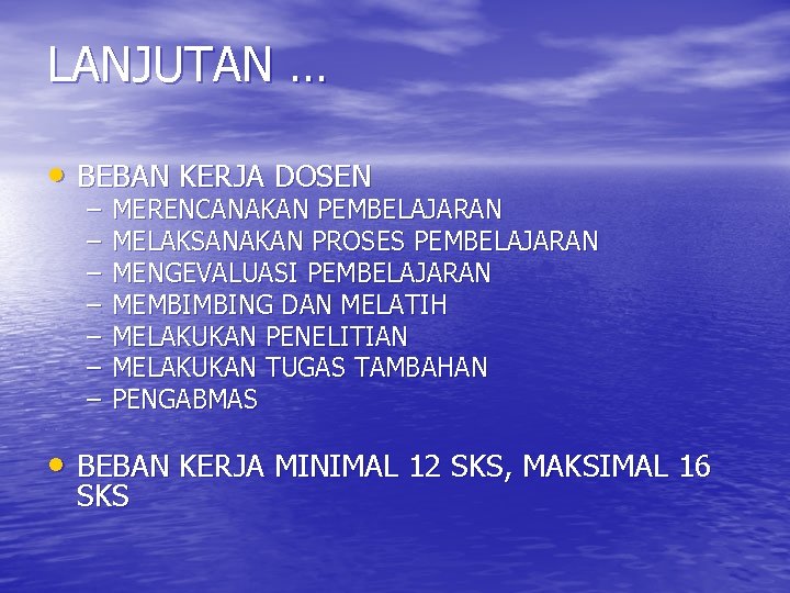 LANJUTAN … • BEBAN KERJA DOSEN – – – – MERENCANAKAN PEMBELAJARAN MELAKSANAKAN PROSES