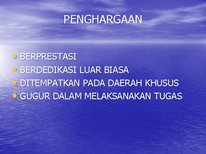 PENGHARGAAN • BERPRESTASI • BERDEDIKASI LUAR BIASA • DITEMPATKAN PADA DAERAH KHUSUS • GUGUR