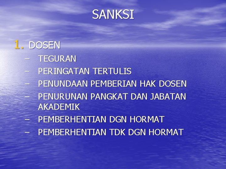 SANKSI 1. DOSEN – – – TEGURAN PERINGATAN TERTULIS PENUNDAAN PEMBERIAN HAK DOSEN PENURUNAN