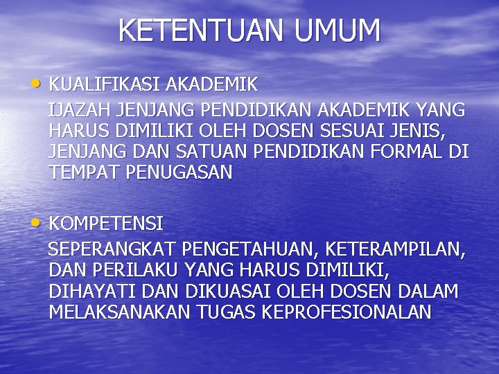 KETENTUAN UMUM • KUALIFIKASI AKADEMIK IJAZAH JENJANG PENDIDIKAN AKADEMIK YANG HARUS DIMILIKI OLEH DOSEN