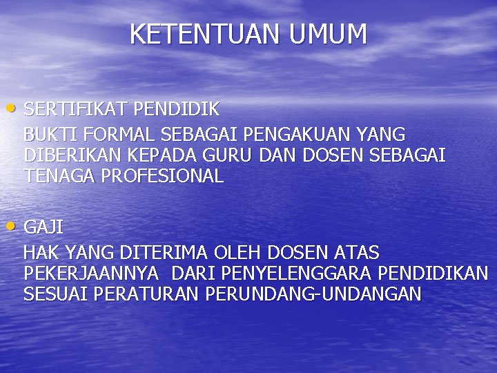 KETENTUAN UMUM • SERTIFIKAT PENDIDIK BUKTI FORMAL SEBAGAI PENGAKUAN YANG DIBERIKAN KEPADA GURU DAN