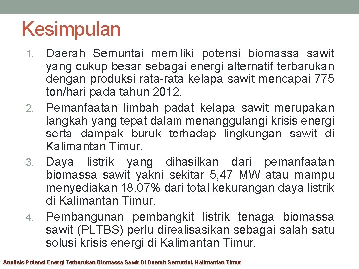 Kesimpulan Daerah Semuntai memiliki potensi biomassa sawit yang cukup besar sebagai energi alternatif terbarukan