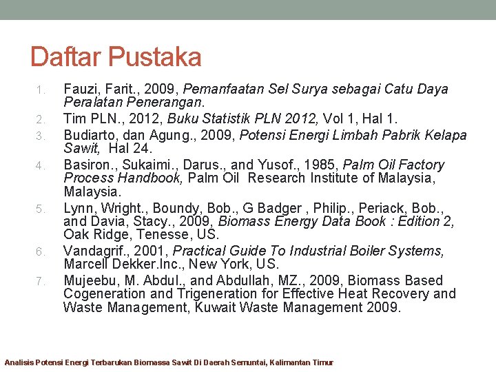 Daftar Pustaka 1. 2. 3. 4. 5. 6. 7. Fauzi, Farit. , 2009, Pemanfaatan