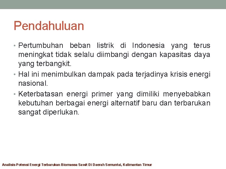 Pendahuluan • Pertumbuhan beban listrik di Indonesia yang terus meningkat tidak selalu diimbangi dengan